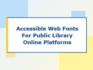 Accessible Web Fonts for Modern Public Library Branding