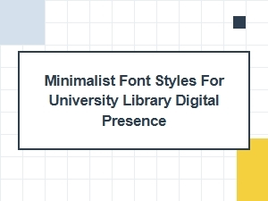 Minimalist Font Styles for University Library Branding