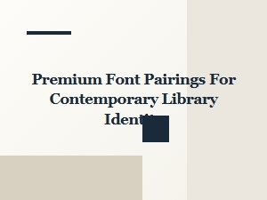 Premium Font Pairings for Contemporary Library Identity
