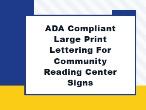 Ada Compliant Large Print Lettering for Reading Center Signs