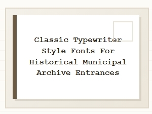 Classic Typewriter Fonts for Municipal Archive Entrances