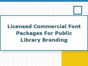 Licensed Commercial Font Packages for Library Branding